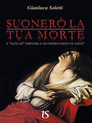 cover image of Suonerò la tua morte. Il macellaio completerà il suo concerto scritto col sangue?